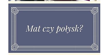 Mat czy polysk 1 1